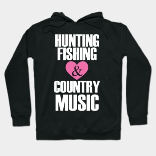 Hunting Fishing And Love Country Music Hoodie